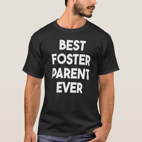 Best Foster Parent Ever T_Shirt