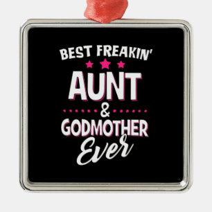Best Freakin Aunt And Godmother Ever Metal Ornament