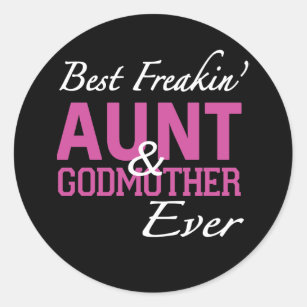 best freakin aunt and godmother ever mom t-shirts classic round sticker