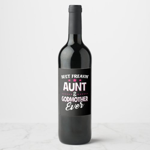 Best Freakin Aunt And Godmother Ever Wine Label