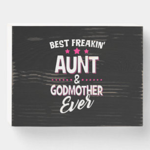 Best Freakin Aunt And Godmother Ever Wooden Box Sign