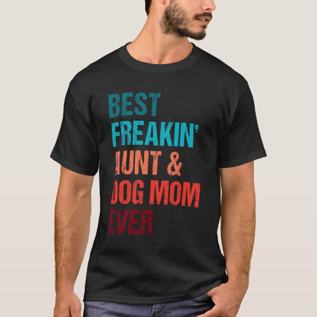 Best Freakin Aunt Dog Mom Ever Matching Shirt (Front)