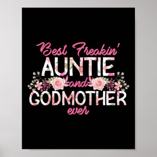 Best Freakin' Auntie And Godmother Ever Floral Poster