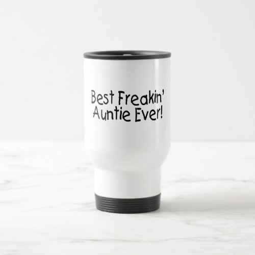 Best Freakin Auntie Ever Travel Mug