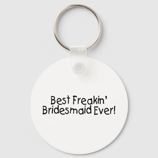 Best Freakin Bridesmaid Ever Wedding Keychain (Front)