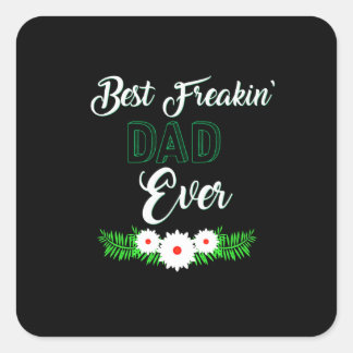 Best Freakin' Dad Ever Father's Day Gift Square Sticker