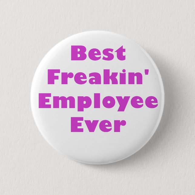 Best Freakin Employee Ever Pinback Button (Front)