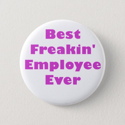 Best Freakin Employee Ever Pinback Button