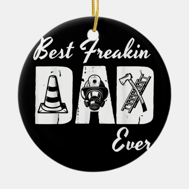 Best Freakin Fireman Dad Ever Firefighter Fireman Ceramic Ornament (Front)