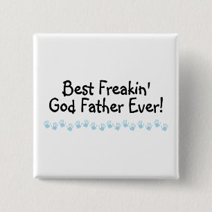 Best Freakin God Father Ever Pinback Button