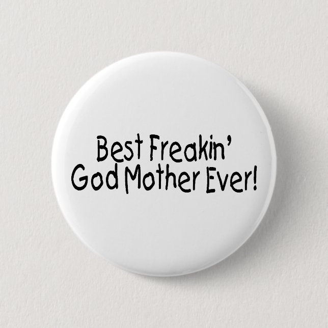 Best Freakin God Mother Ever 2 Button (Front)