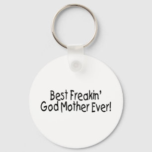 Best Freakin God Mother Ever 2 Keychain