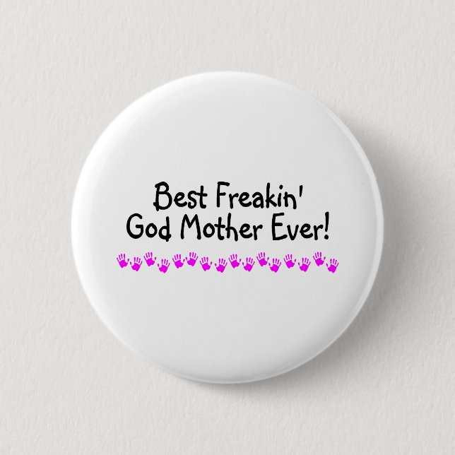 Best Freakin God Mother Ever Button (Front)