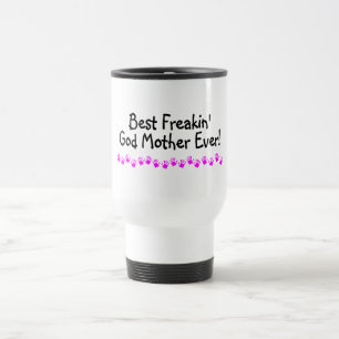 Best Freakin God Mother Ever Travel Mug