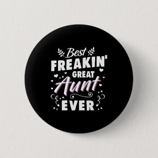 Best Freakin Great Aunt Ever Button