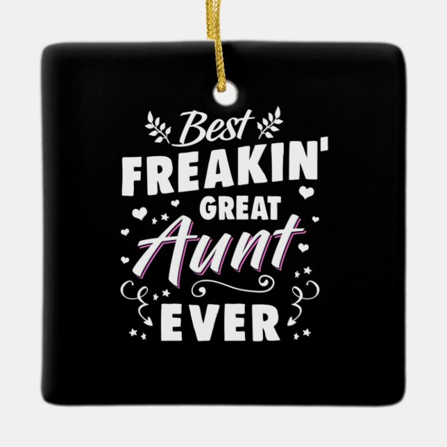 Best Freakin Great Aunt Ever Ceramic Ornament (Front)