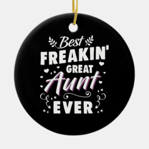 Best Freakin Great Aunt Ever Ceramic Ornament