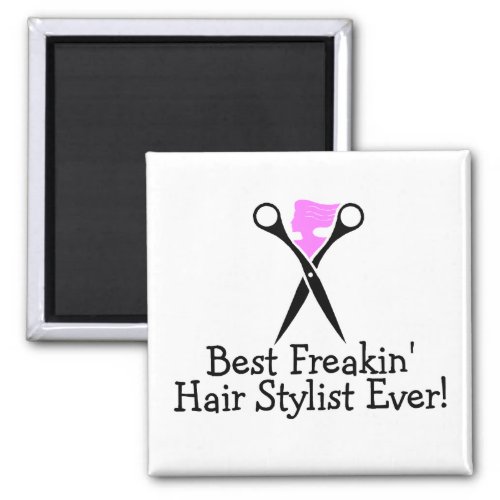 Best Freakin Hair Stylist Ever Pink Black Magnet