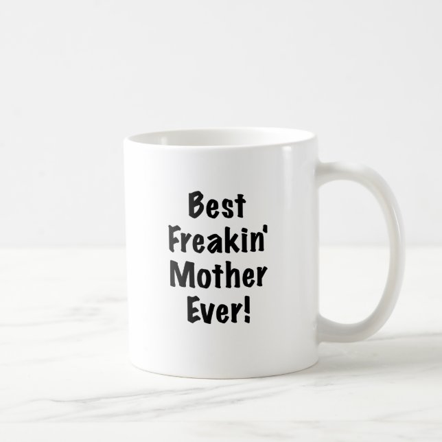 Best Freakin Mother Ever Coffee Mug (Right)