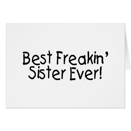 Best Freakin Sister Ever 2 Card