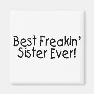 Best Freakin Sister Ever 2 Magnet