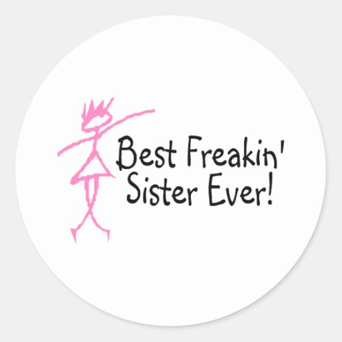 Best Freakin Sister Ever Classic Round Sticker