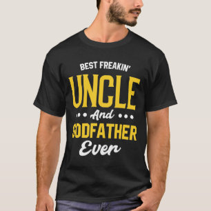 Best Freakin' Uncle And Godfather - Fathers Day Gi T-Shirt