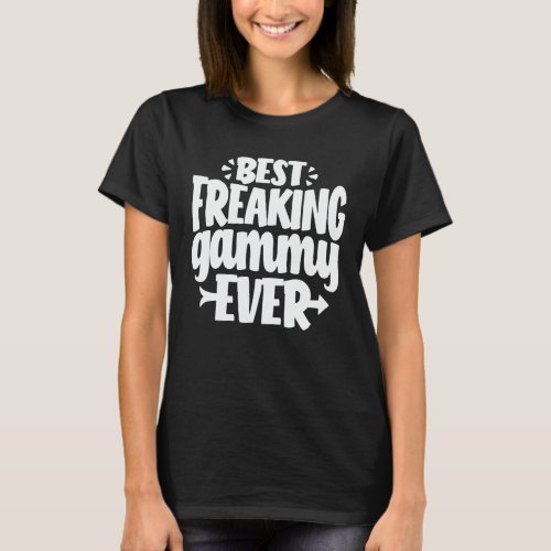 Best Freaking Gammy Ever Funny Grandma Gift T_Shirt