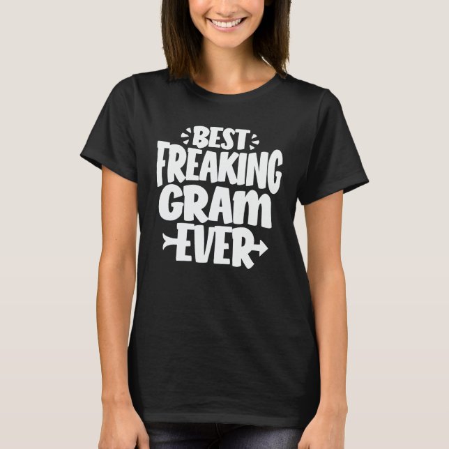Best Freaking Gram Ever Funny Grandma Gift T-Shirt (Front)