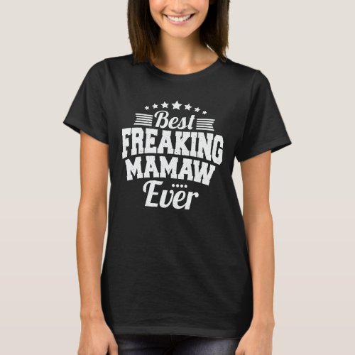 Best Freaking Mamaw Ever Funny Grandma Gift T_Shirt