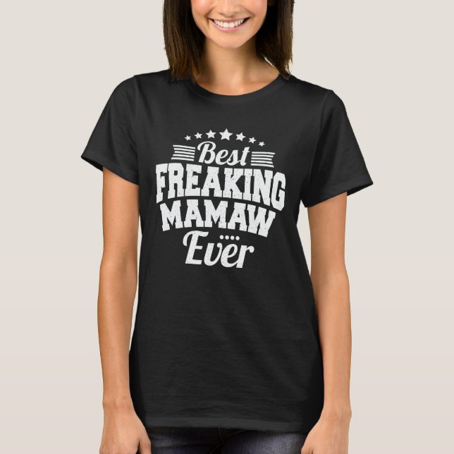 Best Freaking Mamaw Ever Funny Grandma Gift T-Shirt (Front)