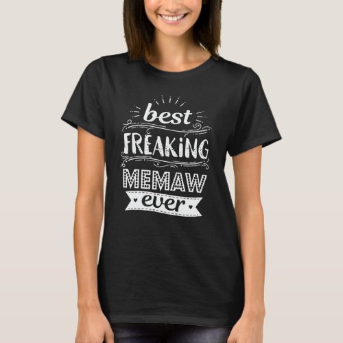 Best Freaking Memaw Ever Funny Grandma Gift T_Shirt
