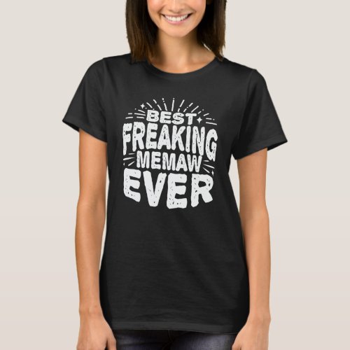 Best Freaking Memaw Ever Funny Grandma Gift T_Shirt