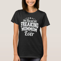 Best Freaking Mommom Ever Funny Grandma Gift T-Shirt