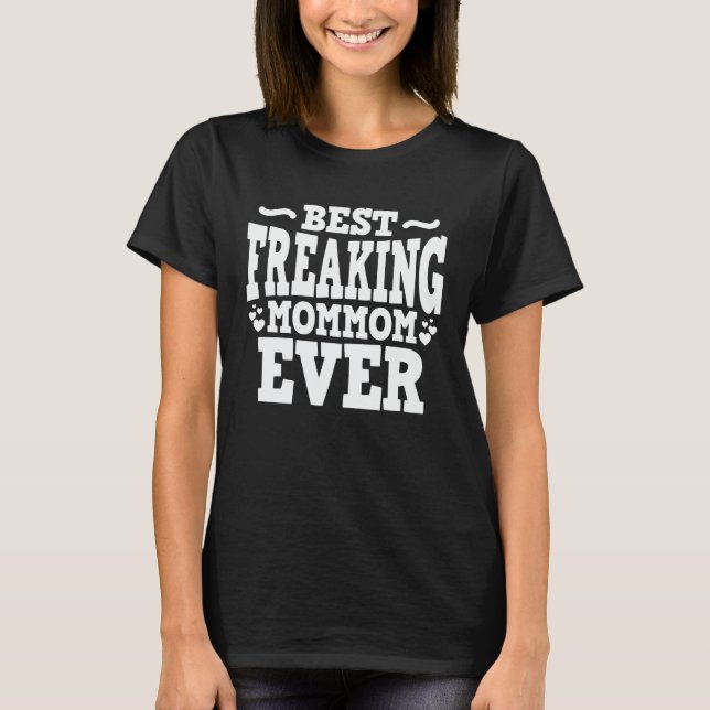 Best Freaking Mommom Ever Funny Grandma Gift T-Shirt (Front)