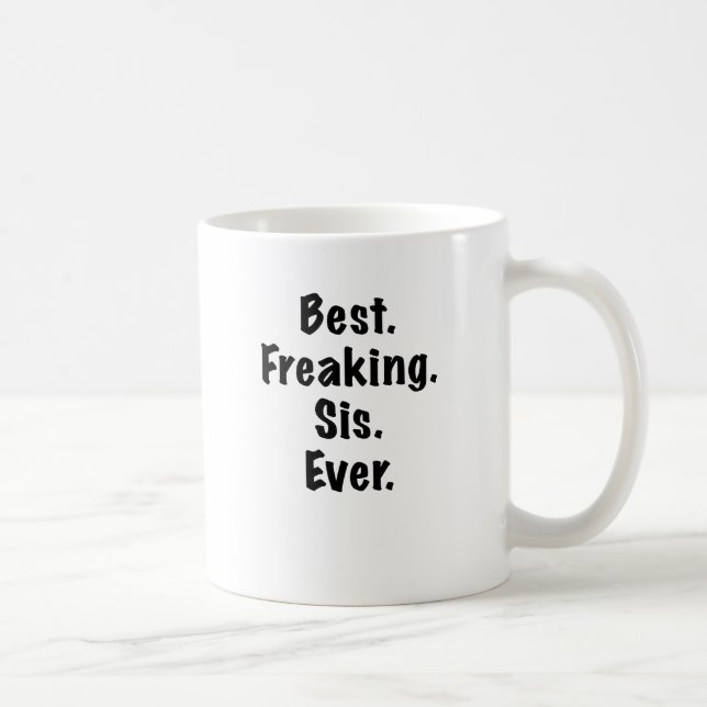 Best Freaking Sis Ever Coffee Mug (Right)