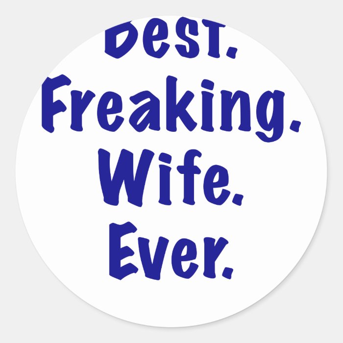 Best Freaking Wife Ever Round Stickers