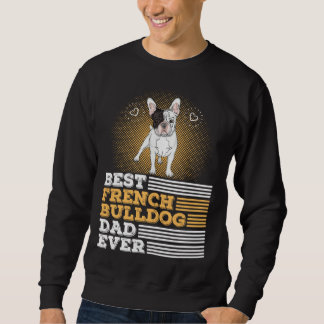 Best French Bulldog Dad Ever   Dog Owner Men Sweatshirt