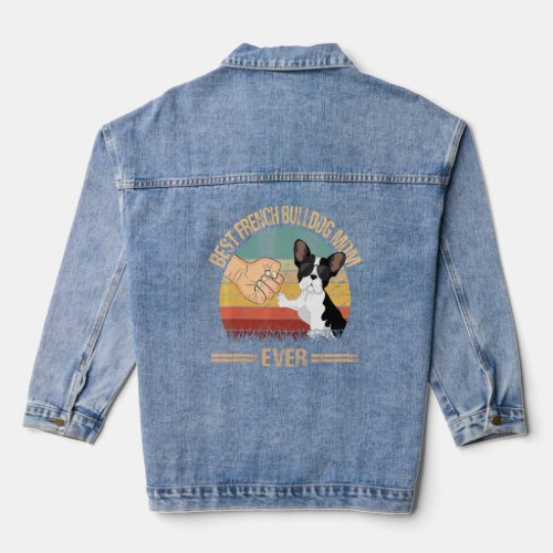 Best French Bulldog Mom Ever Dog Mom Mothers Day  Denim Jacket