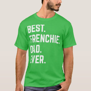 Best Frenchie Dad Ever5 T-Shirt