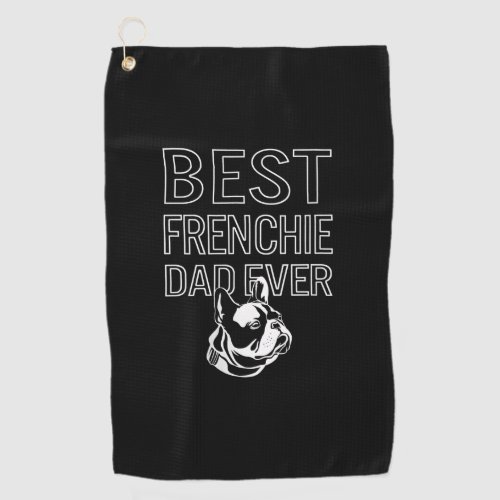 Best Frenchie Dad Ever Daddy French Bulldog Gift Golf Towel