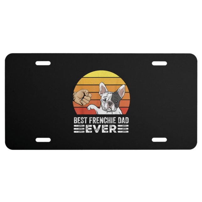 best frenchie dad ever | daddy french bulldog gift license plate (Front)