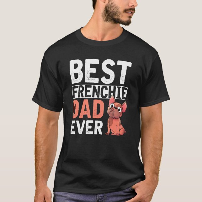 Best Frenchie Dad Ever Dog Parent Men  French Bull T-Shirt (Front)