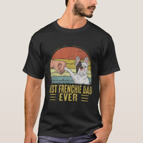 Best Frenchie Dad Ever Fist Bump French Bulldog Da T_Shirt