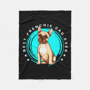 Best Frenchie Dad Ever French Bulldog Father Dog L Fleece Blanket