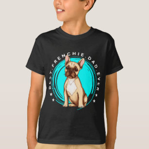 Best Frenchie Dad Ever French Bulldog Father Dog L T-Shirt
