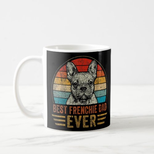 Best Frenchie Dad Ever French Bulldog  Fathers Da Coffee Mug