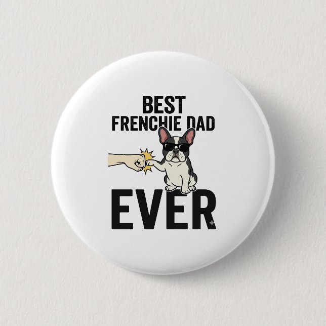 Best Frenchie Dad Ever Funny Bulldog Shirt Design_ Button (Front)
