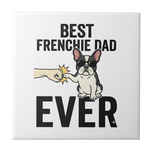 Best Frenchie Dad Ever Funny Bulldog Shirt Design_ Ceramic Tile (Front)