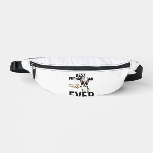 Best Frenchie Dad Ever Funny Bulldog Shirt Design_ Fanny Pack